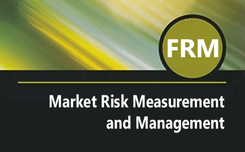 2020年FRM二级课程 : Market Risk Measurement and Management 市场风险计量与管理
